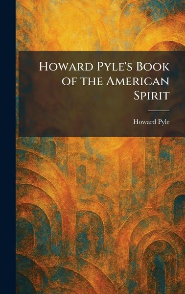 Produktbild: Howard Pyle's Book of the American Spirit