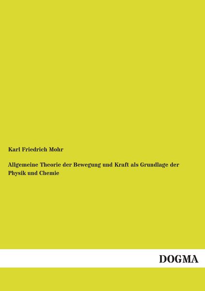 Produktbild: Allgemeine Theorie der Bewegung und Kraft als Grundlage der Physik und Chemie