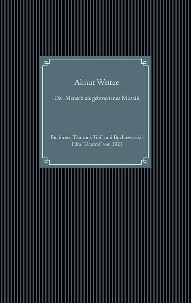 Der Mensch als gebrochenes Mosaik, Taschenbuch von Almut Weitze, BoD – Books on Demand, 9783752608663