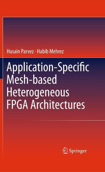 Produktbild: Application-Specific Mesh-based Heterogeneous FPGA Architectures