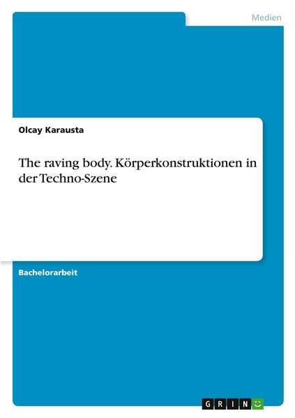 Produktbild: The raving body. K&ouml;rperkonstruktionen in der Techno-Szene