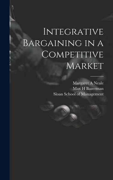 Produktbild: Integrative Bargaining in a Competitive Market