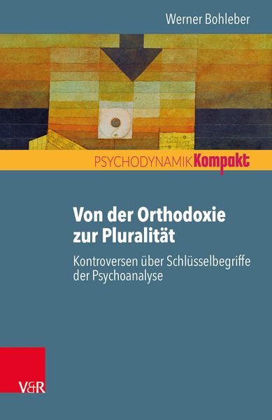 Produktbild: Von der Orthodoxie zur Pluralit&auml;t &ndash; Kontroversen &uuml;ber Schl&uuml;sselbegriffe der Psychoanalyse