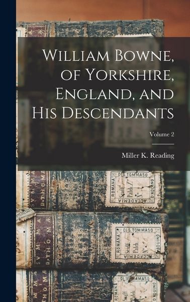 Produktbild: William Bowne, of Yorkshire, England, and his Descendants; Volume 2