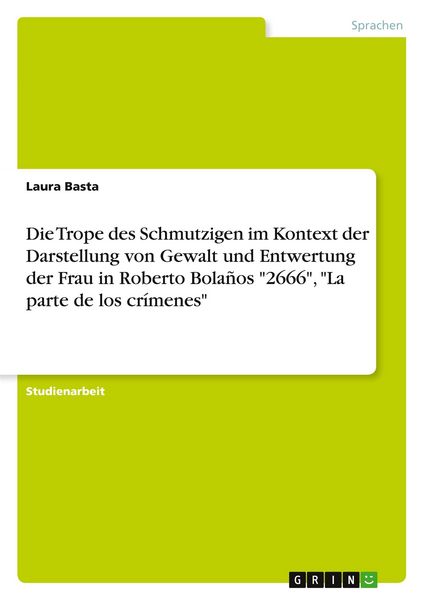 Produktbild: Die Trope des Schmutzigen im Kontext der Darstellung von Gewalt und Entwertungder Frau in Roberto Bola&ntilde;os "2666", "La parte de los cr&iacute;menes"