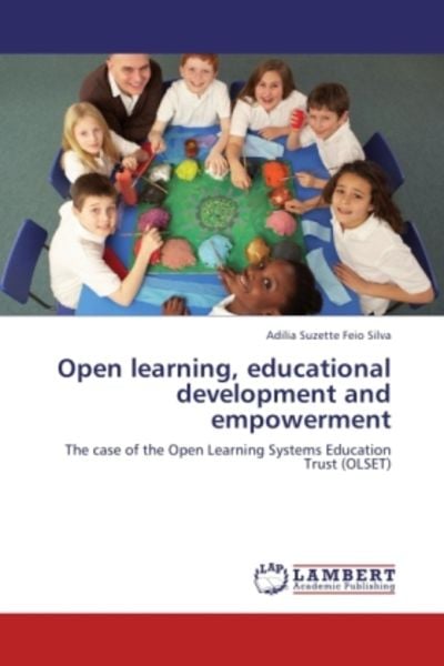 Silva, A: Open learning, educational development and empower, Taschenbuch von Adilia Suzette Feio Silva, LAP LAMBERT Academic Publishing,