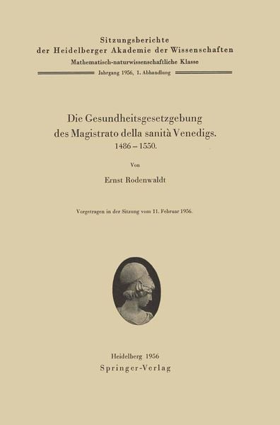 Die Gesundheitsgesetzgebung des Magistrato della sanità Venedigs. 1486–1500, Taschenbuch von E. Rodenwaldt, Springer Berlin, 9783540020844