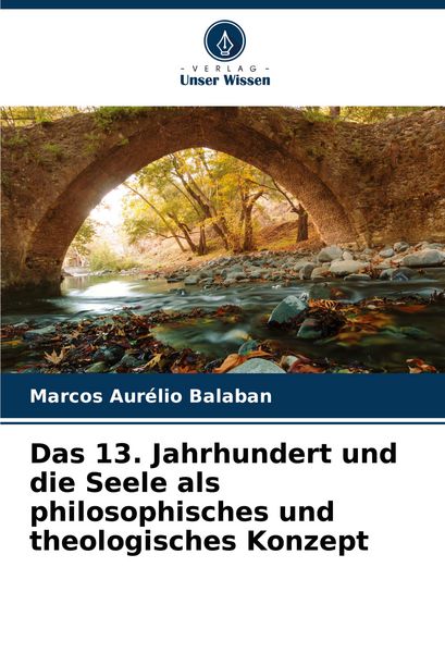 Produktbild: Das 13. Jahrhundert und die Seele als philosophisches und theologisches Konzept