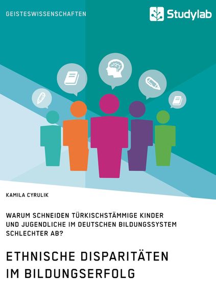 Produktbild: Ethnische Disparit&auml;ten im Bildungserfolg. Warum schneiden t&uuml;rkischst&auml;mmige Kinder und Jugendliche im deutschen Bildungssystem schlechter ab?