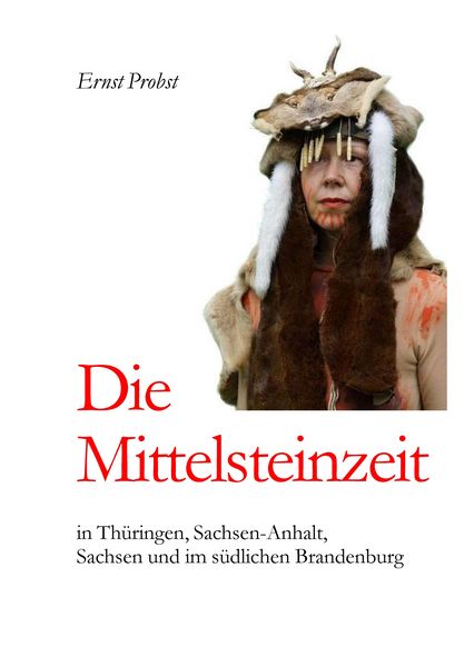 Produktbild: Die Mittelsteinzeit in Th&uuml;ringen, Sachsen-Anhalt, Sachsen und im s&uuml;dlichen Brandenburg
