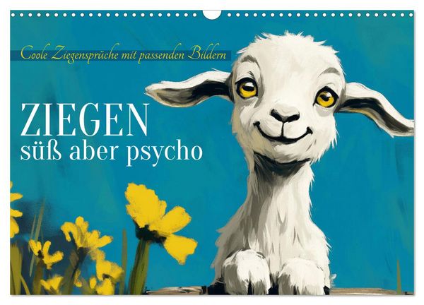Produktbild: Ziegen, s&uuml;&szlig; aber psycho (Wandkalender 2026 DIN A3 quer), CALVENDO Monatskalender