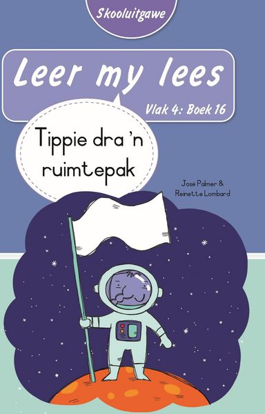 Produktbild: Leer my lees (Vlak 4 Boek 16): Tippie dra 'n ruimtepak (Skooluitgawe)