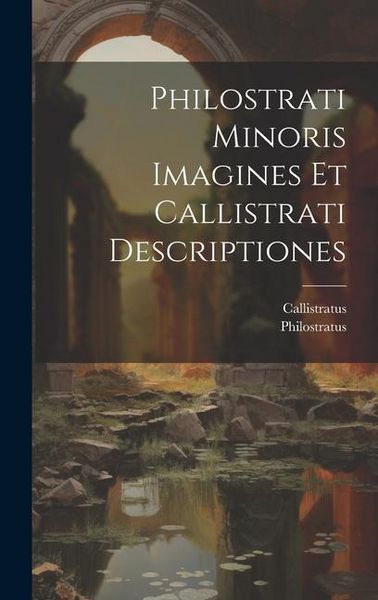 Produktbild: Philostrati Minoris Imagines Et Callistrati Descriptiones