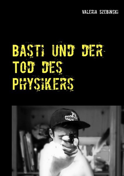 Produktbild: Basti und der Tod des Physikers