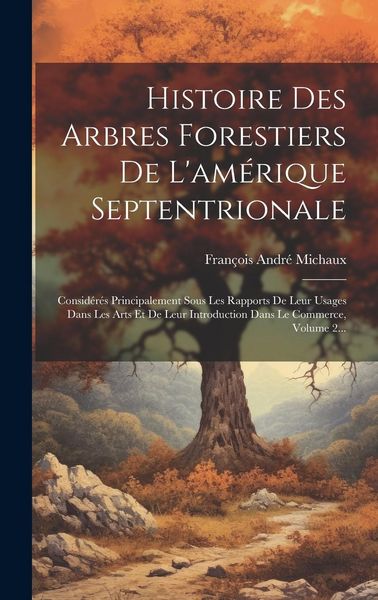 Produktbild: Histoire Des Arbres Forestiers De L'am&eacute;rique Septentrionale