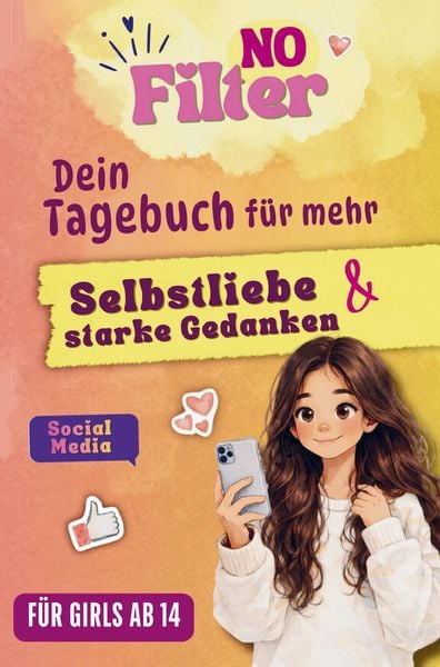 NO FILTER - Dein Tagebuch für mehr Selbstliebe & starke Gedanken | GIRLS EDITION I, Taschenbuch von Nina Herzfeld, Bookmundo, 9789403792057