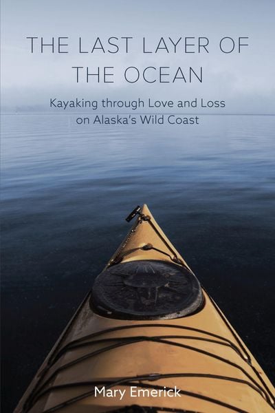 Produktbild: The Last Layer of the Ocean: Kayaking Through Love and Loss on Alaska's Wild Coast