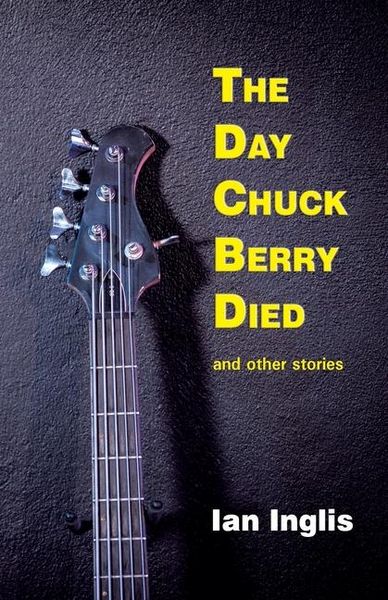 Produktbild: The Day Chuck Berry Died and other stories