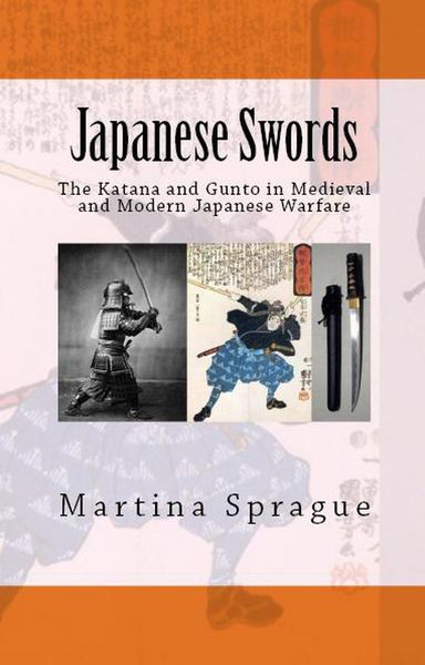 Produktbild: Japanese Swords: The Katana and Gunto in Medieval and Modern Japanese Warfare (Knives, Swords, and Bayonets: A World History of Edged Weapon Warfare,