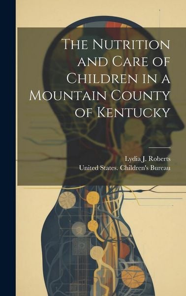 Produktbild: The Nutrition and Care of Children in a Mountain County of Kentucky