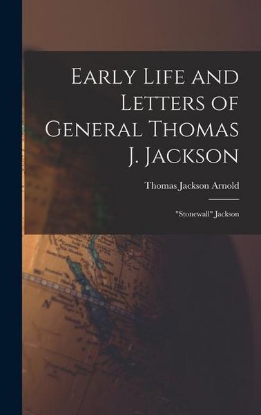 Produktbild: Early Life and Letters of General Thomas J. Jackson: "Stonewall" Jackson