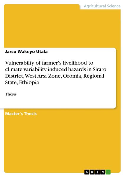 Produktbild: Vulnerabilty of farmer's livelihood to climate variability induced hazards in Siraro District, West Arsi Zone, Oromia, Regional State, Ethiopia