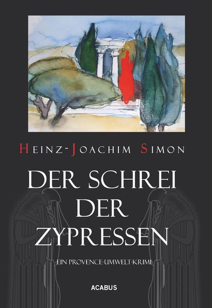 Produktbild: Der Schrei der Zypressen. Ein Provence-Umwelt-Krimi