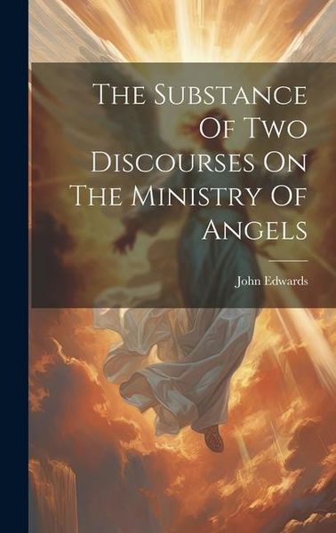 Produktbild: The Substance Of Two Discourses On The Ministry Of Angels