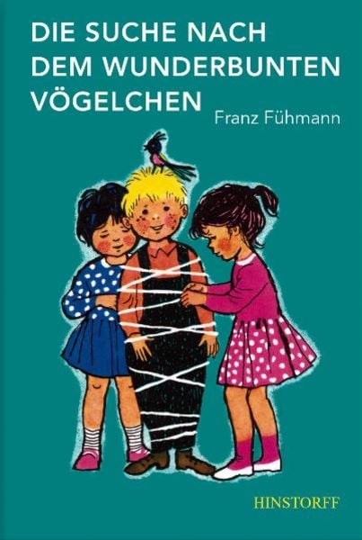 Die Suche nach dem wunderbunten Vögelchen, Gebundene Ausgabe von Franz Fühmann, Hinstorff, 9783356012385