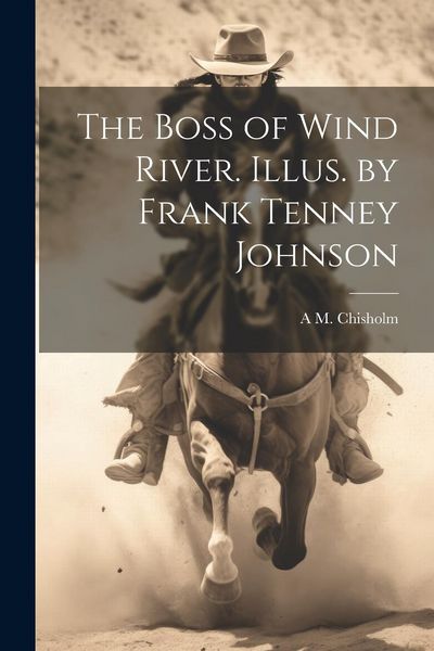 Produktbild: The Boss of Wind River. Illus. by Frank Tenney Johnson