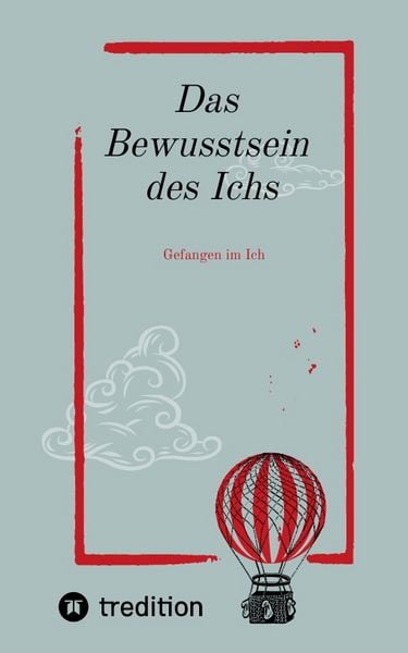 Produktbild: Das Bewusstsein des Ichs. Es geht um die Frage wer ist dieses Ich?