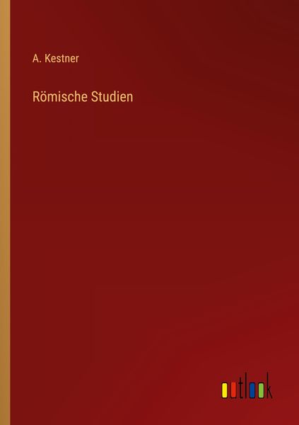 Römische Studien, Taschenbuch von A. Kestner, Outlook, 9783368444181