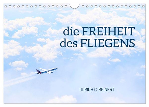 die FREIHEIT des FLIEGENS (Wandkalender 2026 DIN A4 quer), CALVENDO Monatskalender