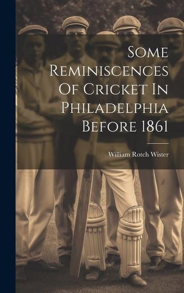 Produktbild: Some Reminiscences Of Cricket In Philadelphia Before 1861