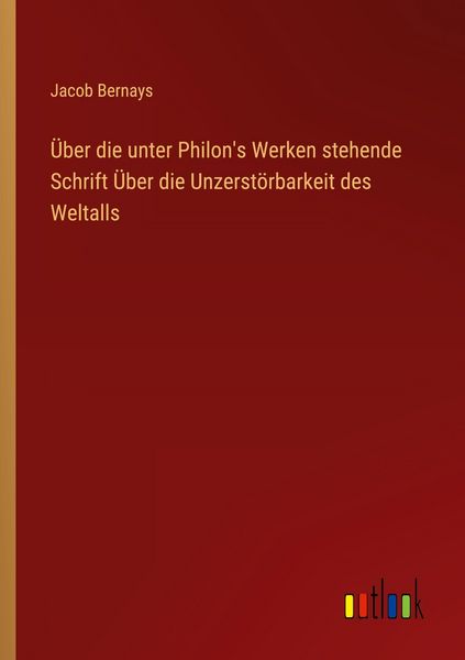 Produktbild: &Uuml;ber die unter Philon's Werken stehende Schrift &Uuml;ber die Unzerst&ouml;rbarkeit des Weltalls