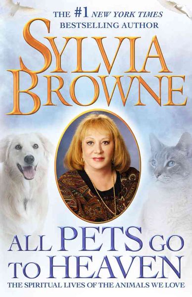 Produktbild: All Pets Go to Heaven: The Spiritual Lives of the Animals We Love