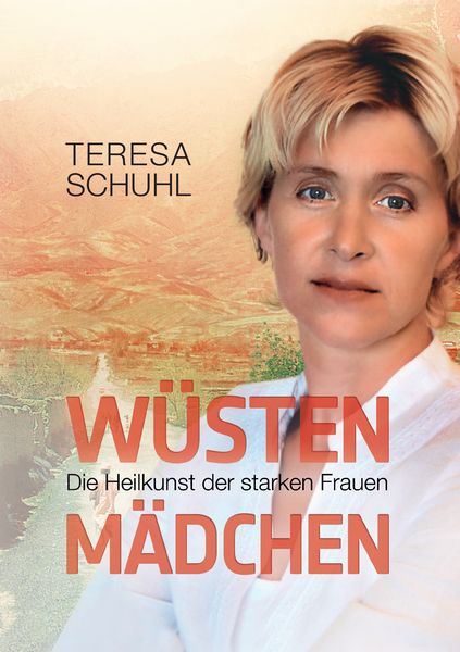 Wüstenmädchen, Taschenbuch von Teresa Schuhl, BoD – Books on Demand, 978-3-7357-5575-9