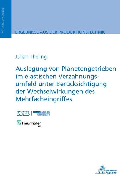 Auslegung von Planetengetrieben im elastischen Verzahnungsumfeld unter Berücksichtigung der Wechselwirkungen des Mehrfacheingriffes, Taschenbuch von