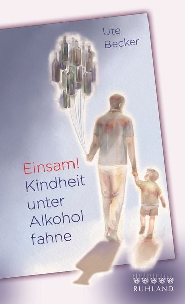 Produktbild: Einsam! Kindheit unter Alkoholfahne
