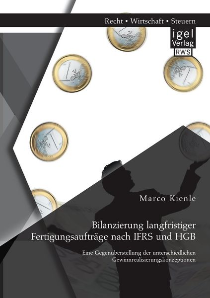Produktbild: Bilanzierung langfristiger Fertigungsauftr&auml;ge nach IFRS und HGB: Eine Gegen&uuml;berstellung der unterschiedlichen Gewinnrealisierungskonzeptionen