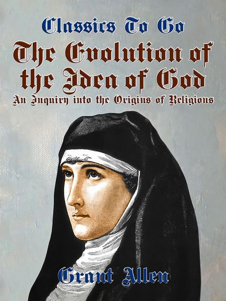 Produktbild: The Evolution of the Idea of God, An Inquiry Into the Origins of Religions