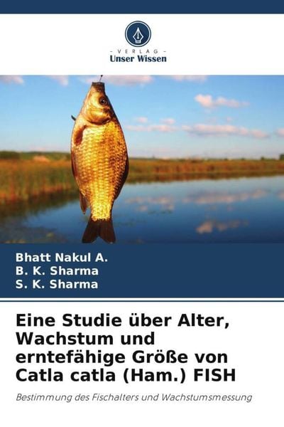 Produktbild: Eine Studie &uuml;ber Alter, Wachstum und erntef&auml;hige Gr&ouml;&szlig;e von Catla catla (Ham.) FISH