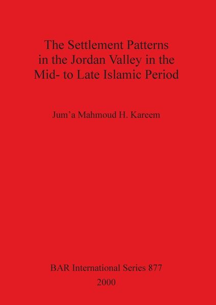 Produktbild: The Settlement Patterns in the Jordan Valley in the Mid- to Late Islamic Period