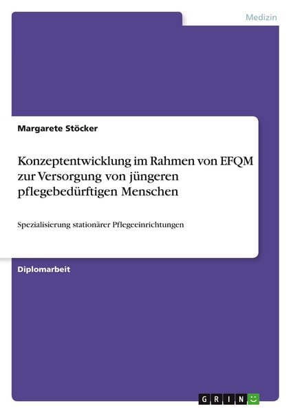 Produktbild: Konzeptentwicklung im Rahmen von EFQM zur Versorgung von j&uuml;ngeren pflegebed&uuml;rftigen Menschen
