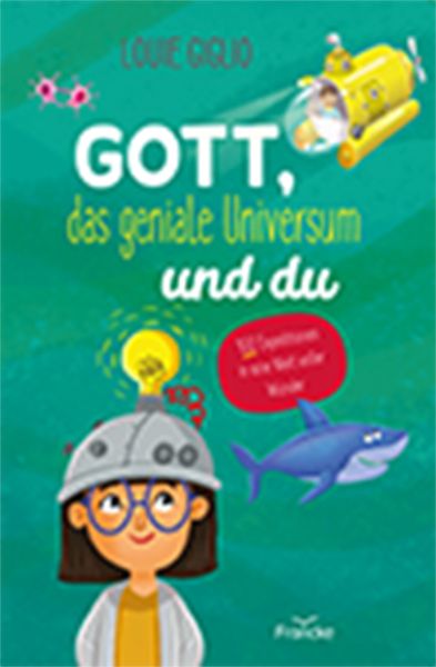 Gott, das geniale Universum und du, Gebundene Ausgabe von Louie Giglio, Francke-Buch, 978-3-96362-101-7