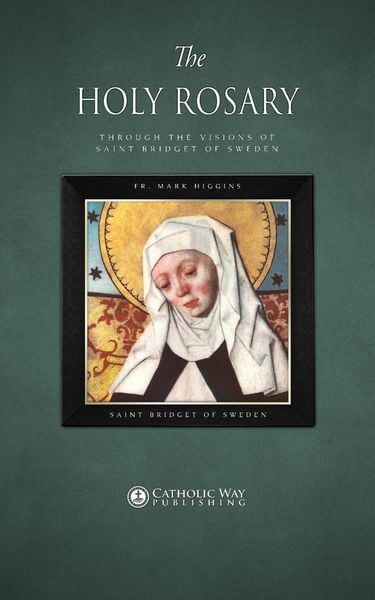 Produktbild: The Holy Rosary through the Visions of Saint Bridget of Sweden