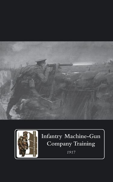 Produktbild: Infantry Machine-Gun Company Training, 1917.