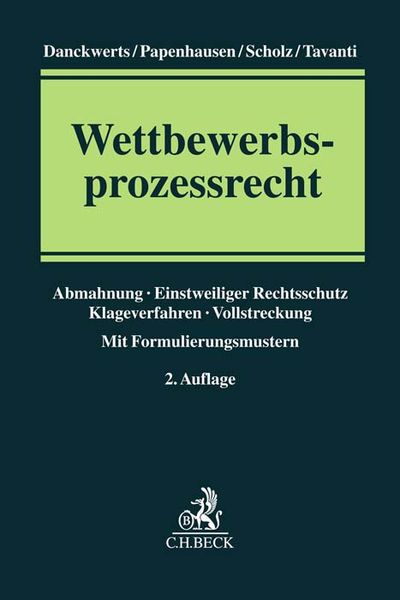 Wettbewerbsprozessrecht, Taschenbuch von Rolf Nikolas Danckwerts , Jochen Papenhausen , Peter Christian Scholz , Pascal Tavanti, C.H. Beck,