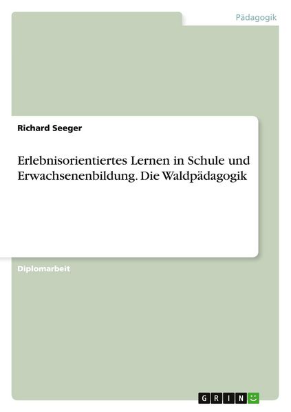 Produktbild: Erlebnisorientiertes Lernen in Schule und Erwachsenenbildung. Die Waldp&auml;dagogik