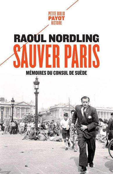 Produktbild: Sauver Paris : m&eacute;moires du consul de Su&egrave;de : 1905-1944
